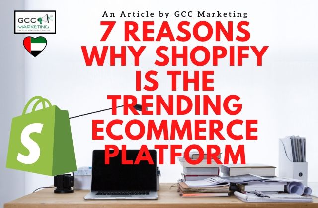 7 Reasons Why Shopify is Trending Ecommerce Platform
