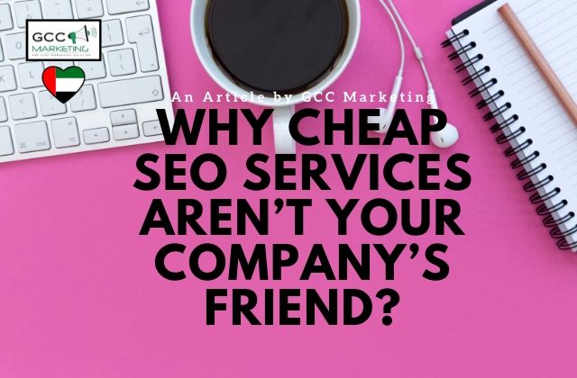 Why Cheap SEO Services are Not Your Company's Friend