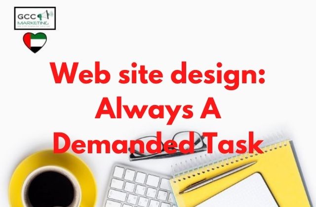 Web site design Always A Demanded Task