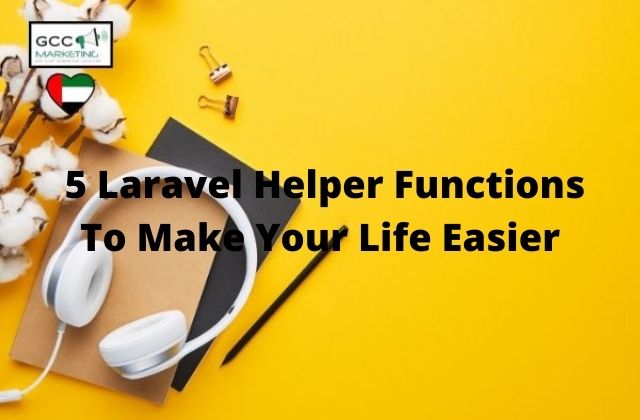 5 Laravel Helper FunctionsTo Make Your Life Easier