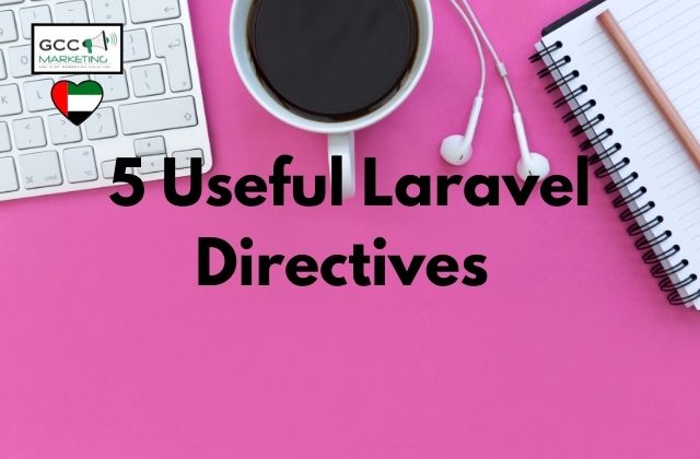 5 Useful Laravel Directives