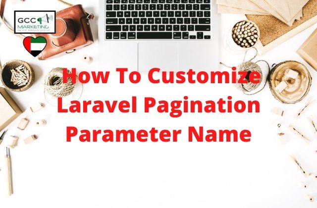 How To Customize Laravel Pagination Parameter Name