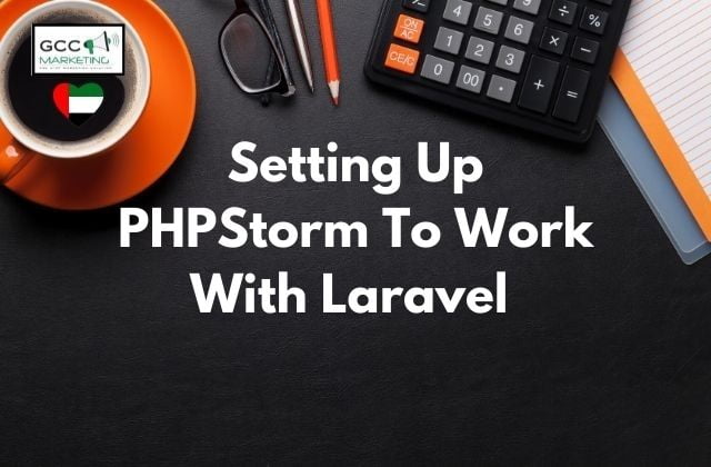 Setting Up PHPStorm To Work With Laravel