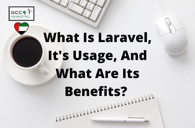 What Is Laravel, It's Usage, And What Are Its Benefits?