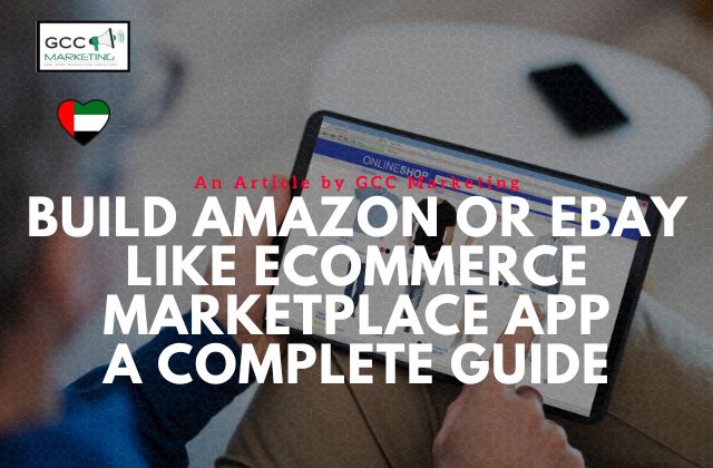 How to Build Amazon or eBay Like eCommerce Marketplace App A Complete Guide