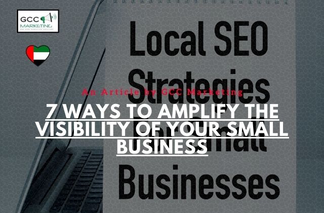 7 Ways to Amplify the Visibility of Your Small Business in Dubai Via Local SEO