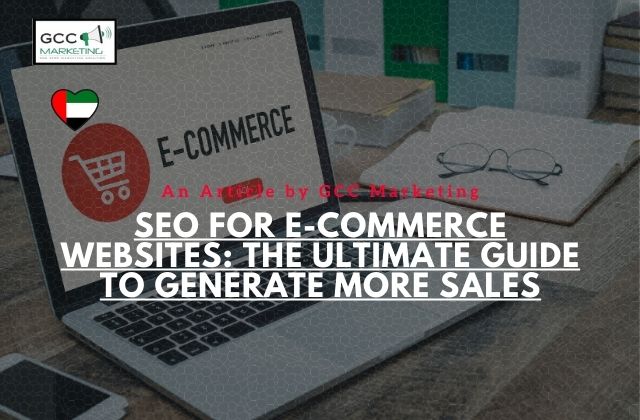 SEO For E-commerce Websites The Ultimate Guide To Generate More Sales