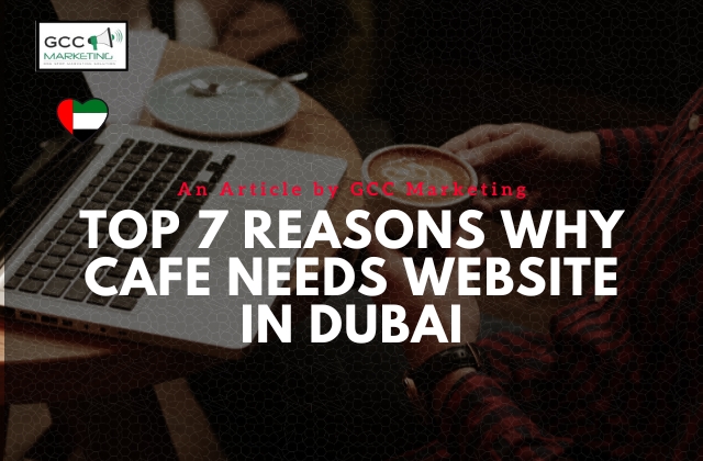 Top 7 Reasons Why a Cafe in Dubai Needs a Website