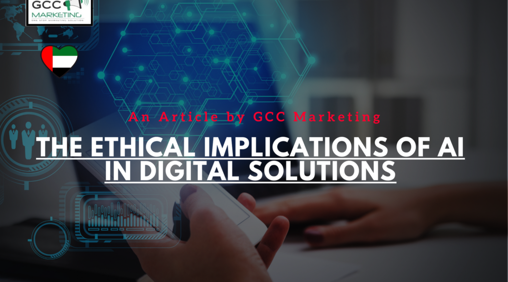 The Ethical Implications of AI in Digital Solutions Ensuring Responsible Development