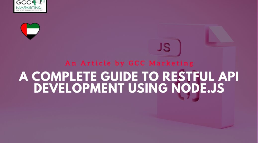 A Complete Guide to RESTful API Development using Node.js
