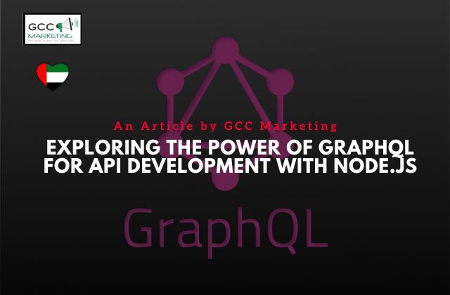 Exploring the Power of GraphQL for API Development with Node.js