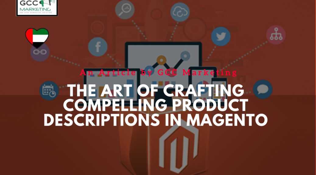 The Art of Crafting Compelling Product Descriptions in Magento