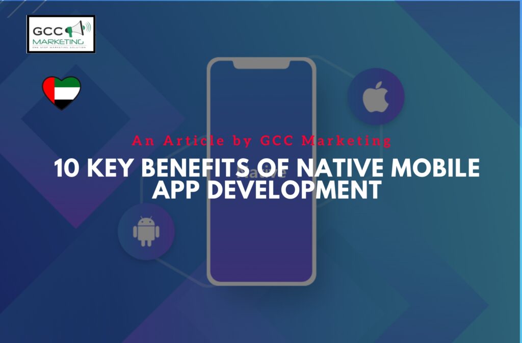10 Key Benefits of Native Mobile App Development