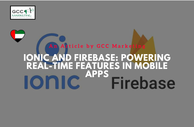 Ionic and Firebase Powering Real-Time Features in Mobile Apps