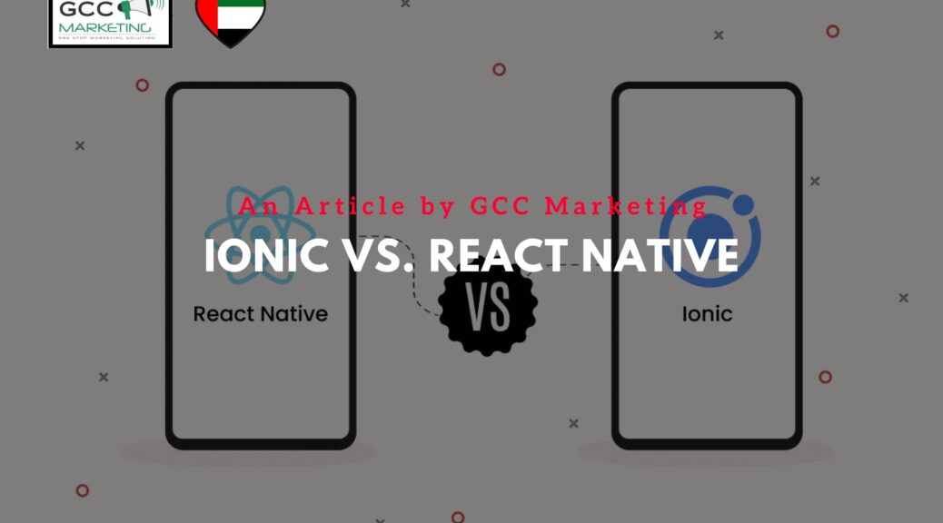 Ionic vs. React Native Choosing the Right Framework for Your Project