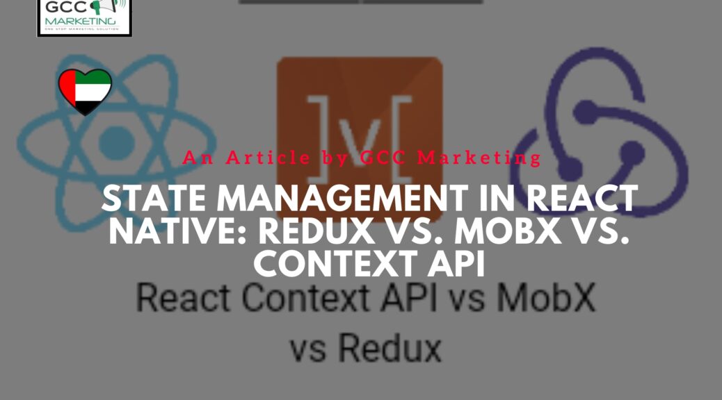 State Management in React Native Redux vs. Mobx vs. Context API