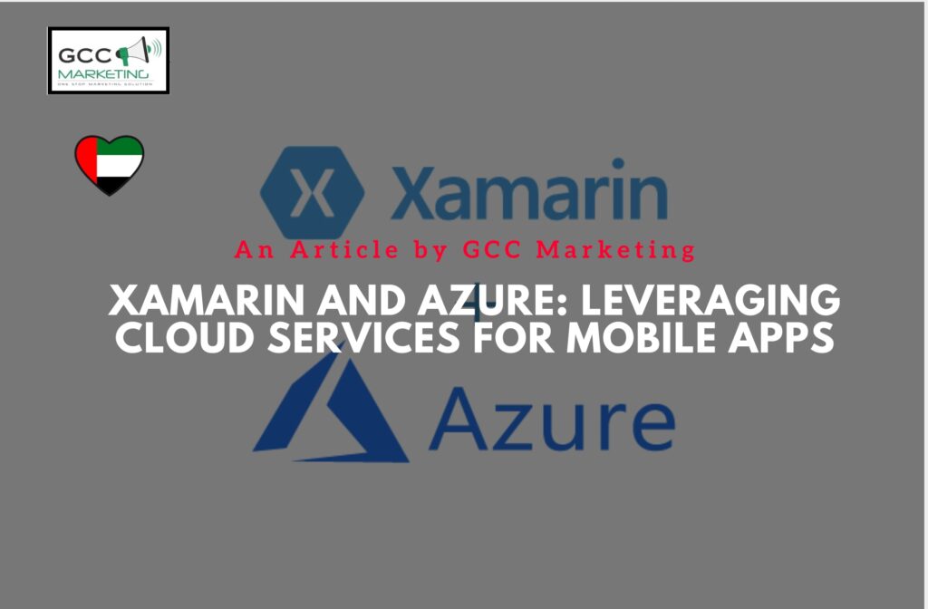 Xamarin and Azure: Leveraging Cloud Services for Mobile Apps