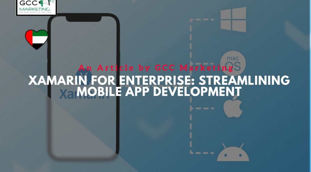 Xamarin for Enterprise: Streamlining Mobile App Development
