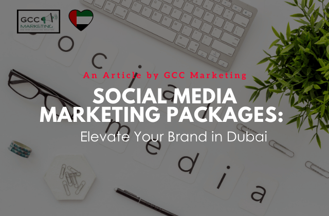 Social Media Marketing Packages: Elevate Your Brand in Dubai