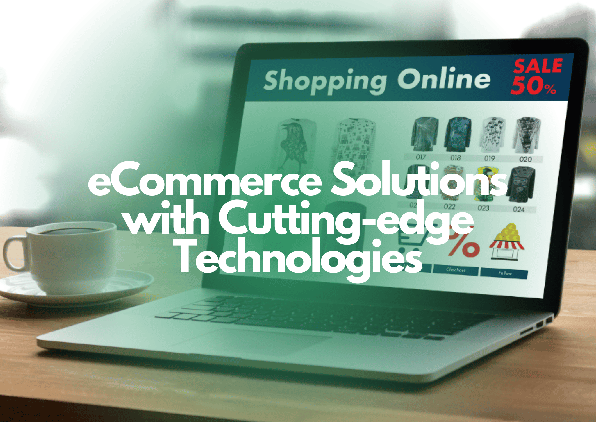 eCommerce Solutions with Cutting-edge Technologies