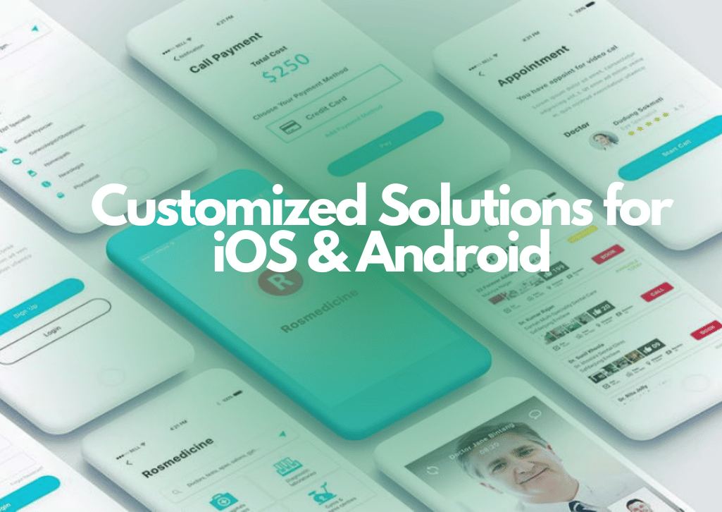 Customized Solutions for iOS & Android