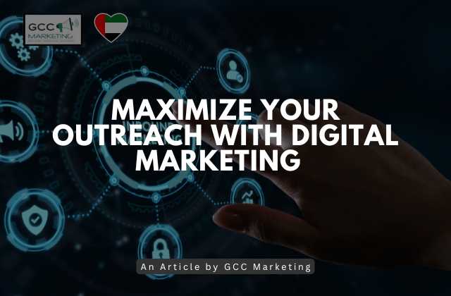 Maximize Your Outreach With The Help Of Digital Marketing Services Dubai