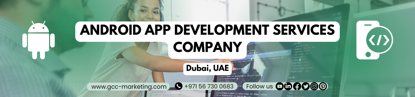 Android App Development Services Company in Dubai, UAE