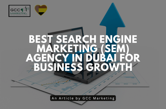 Best Search Engine Marketing (SEM) Agency in Dubai for Business Growth
