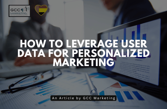How to Leverage User Data for Personalized Marketing