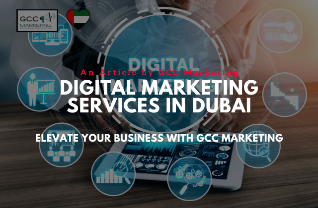 Digital Marketing Services in Dubai: Elevate Your Business with GCC Marketing