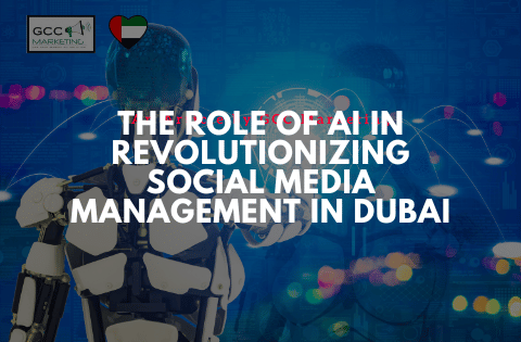 The Role of AI in Revolutionizing Social Media Management in Dubai