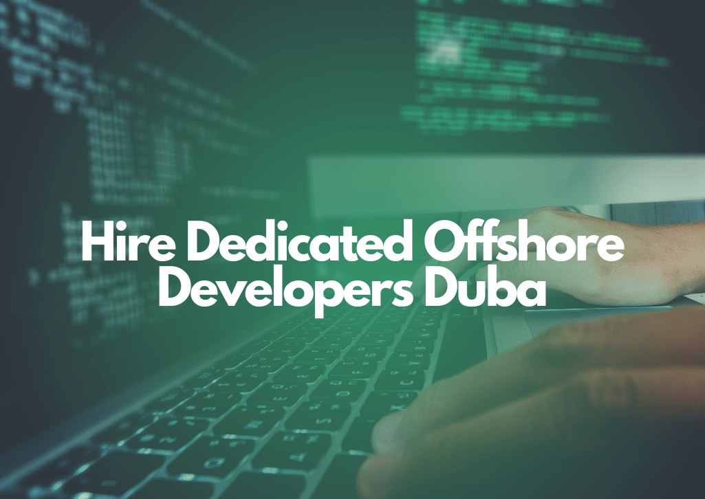 Hire Dedicated Offshore Developers Dubai