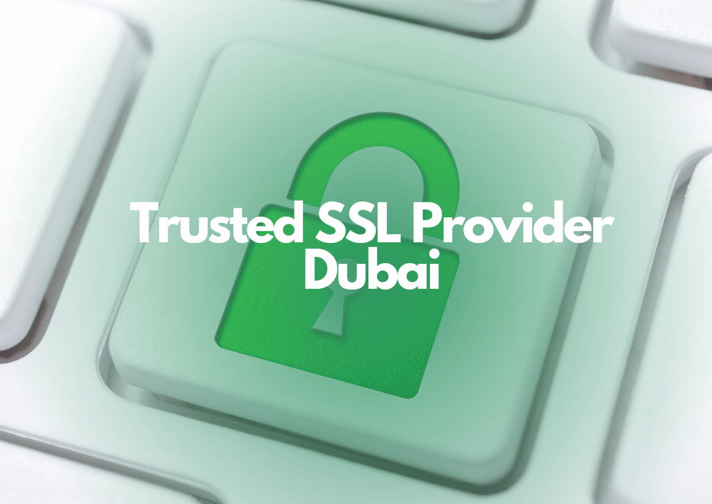 Trusted SSL Provider Dubai