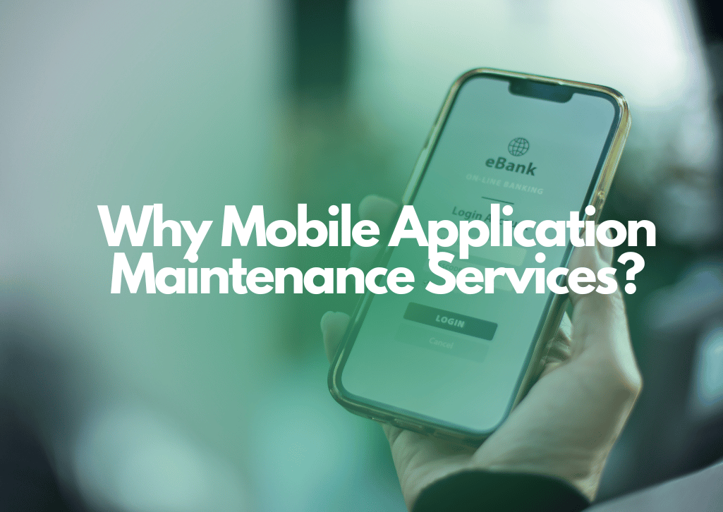 Why Mobile Application Maintenance Services?