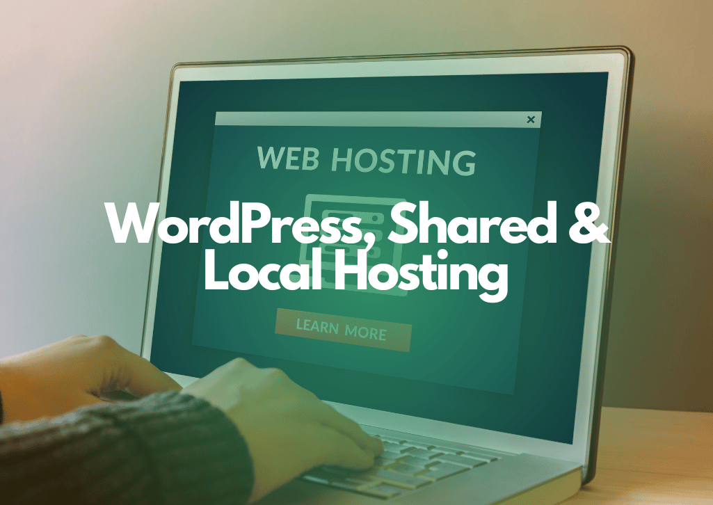 WordPress, Shared & Local Hosting Solutions