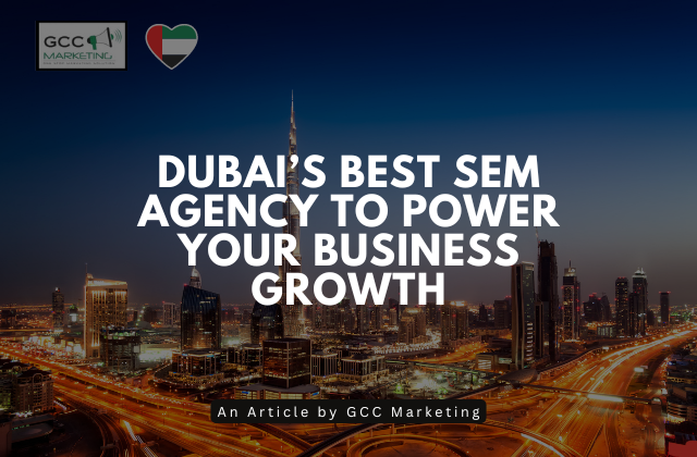 Dubai's Best SEM Agency to Power Your Business Growth