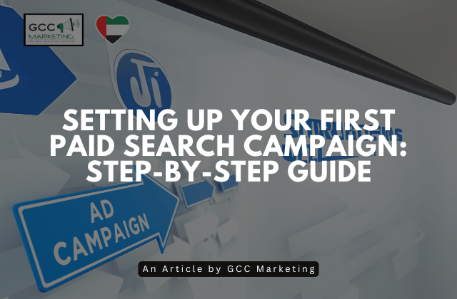 Setting Up Your First Paid Search Campaign Step-by-Step Guide