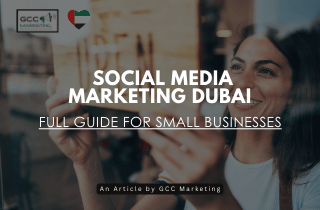 Social Media Marketing Dubai for Small Businesses – Full Guide