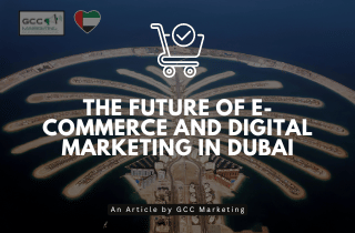 The Future of E-commerce and Digital Marketing in Dubai