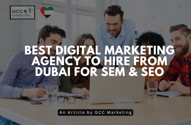 Best Digital Marketing Agency to Hire from Dubai for SEM & SEO
