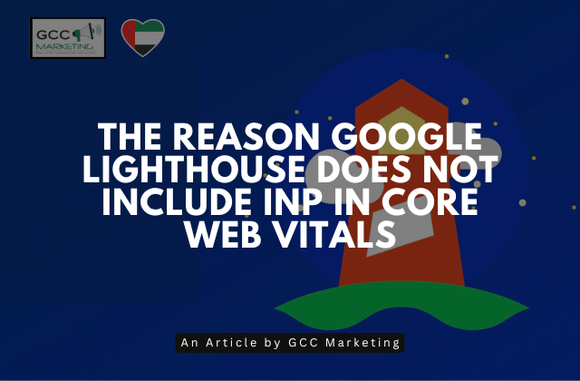 The Reason Google Lighthouse Does Not Include INP in Core Web Vitals