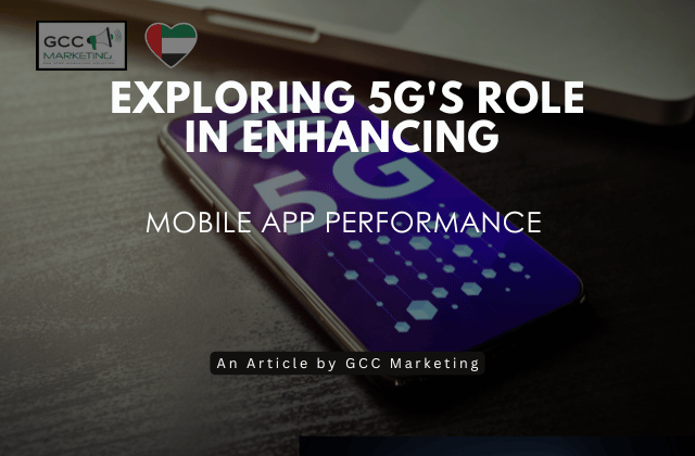 Exploring 5G's Role in Enhancing Mobile App Performance