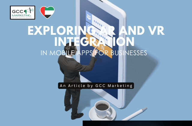 Exploring AR and VR Integration in Mobile Apps for Businesses