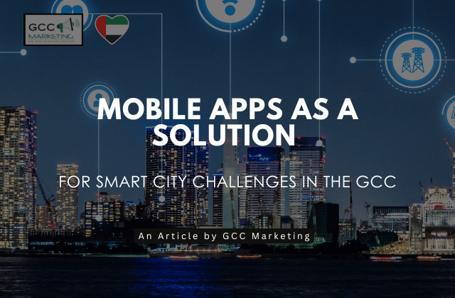 Mobile Apps as a Solution for Smart City Challenges in the GCC