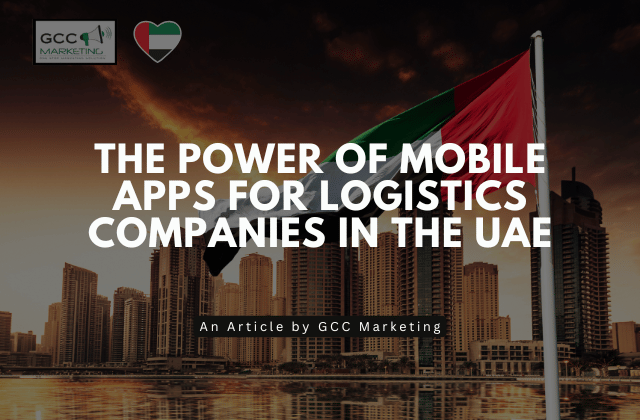 The Power of Mobile Apps for Logistics Companies in the UAE
