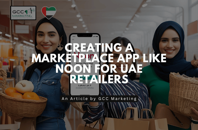 Creating a Marketplace App Like Noon for UAE Retailers
