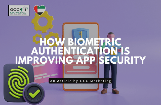 How Biometric Authentication is Improving App Security