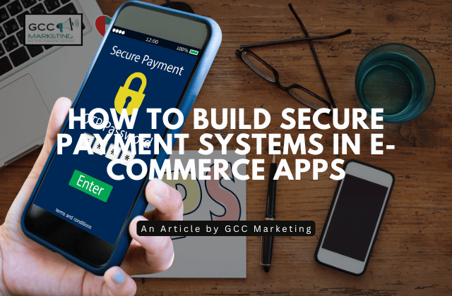 How to Build Secure Payment Systems in E-Commerce Apps