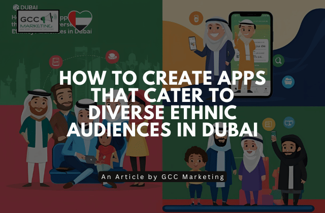 How to Create Apps That Cater to Diverse Ethnic Audiences in Dubai