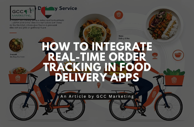 How to Integrate Real-Time Order Tracking in Food Delivery Apps